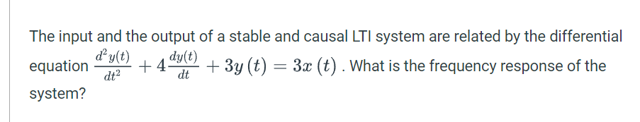 Solved The Input And The Output Of A Stable And Causal LTI Chegg