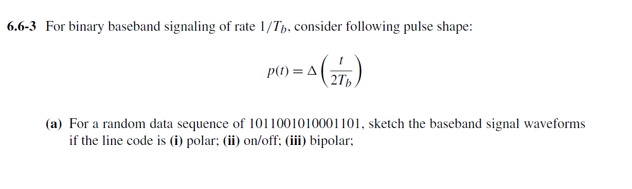 Solved For Binary Baseband Signaling Of Rate T Chegg