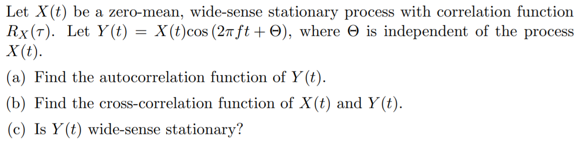 Solved Let X T Be A Zero Mean Wide Sense Stationary Chegg