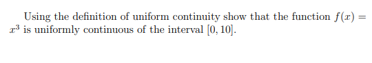 Solved Using The Definition Of Uniform Continuity Show That Chegg