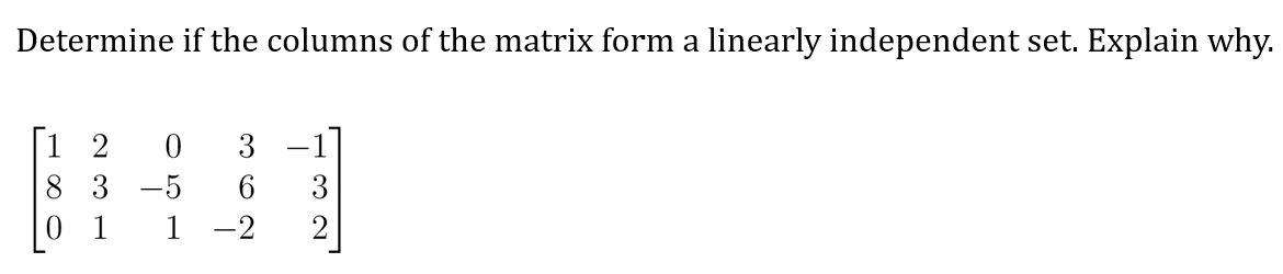 Solved Determine If The Columns Of The Matrix Form A Chegg