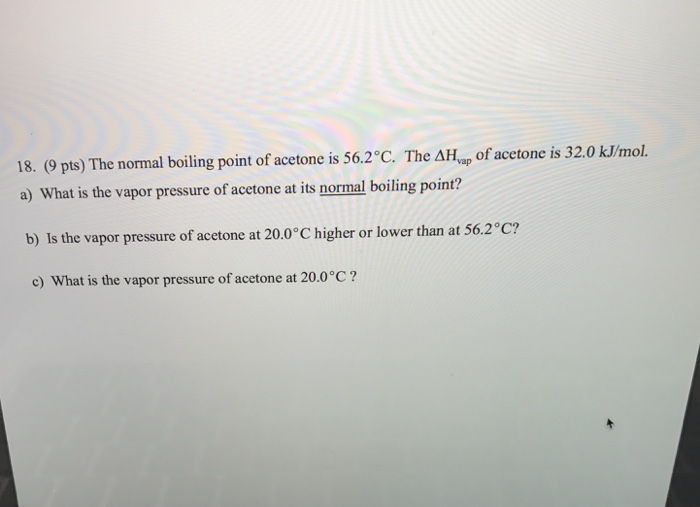 Solved The Normal Boiling Point Of Acetone Is 56.2 Degree...