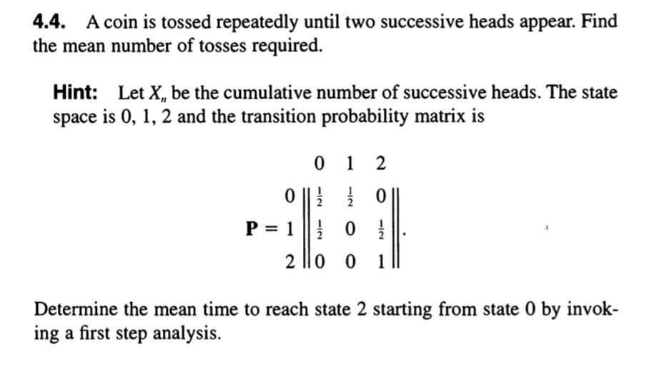 Solved 4 4 A Coin Is Tossed Repeatedly Until Two Successive Chegg