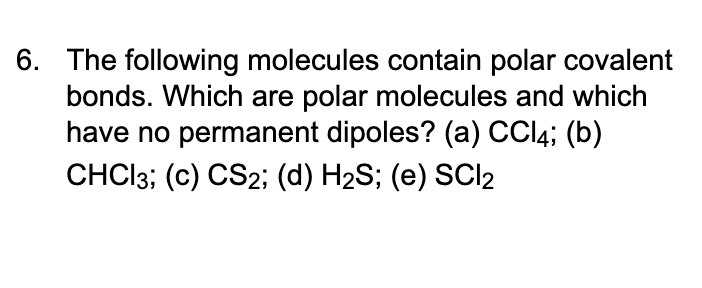 Solved 6 The Following Molecules Contain Polar Covalent Chegg