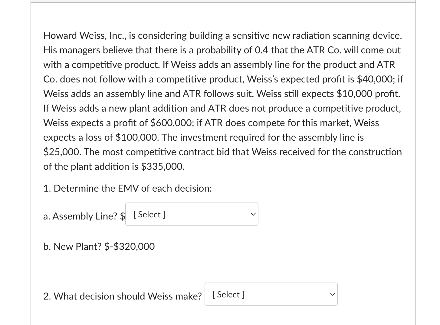 Solved Howard Weiss Inc Is Considering Building A Chegg