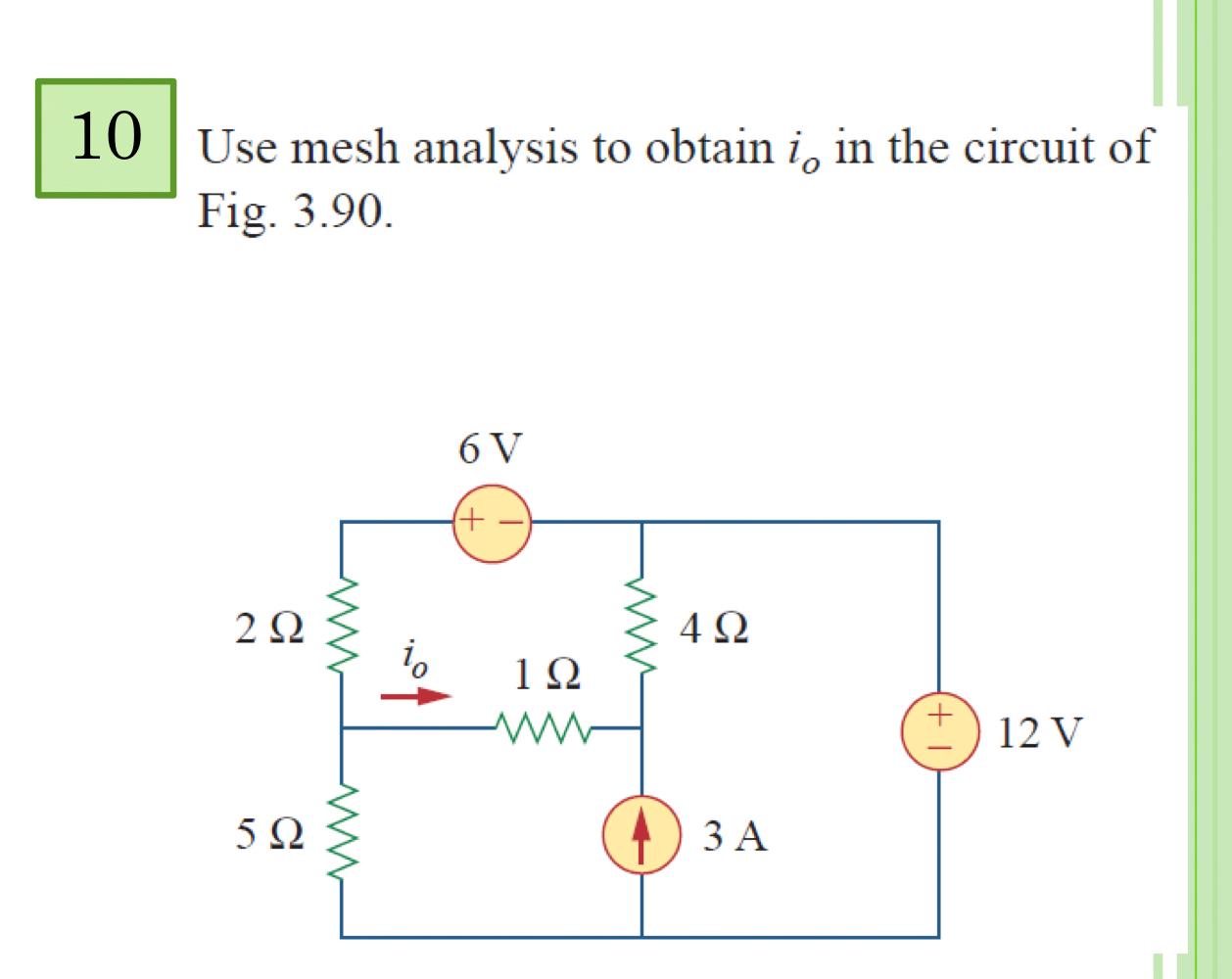 Solved Use Mesh Analysis To Obtain I In The Circuit Of Fig Chegg