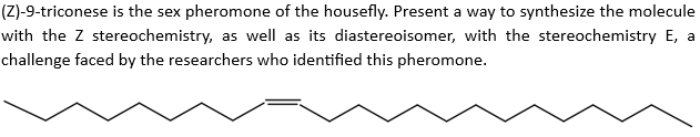 Solved Z 9 Triconese Is The Sex Pheromone Of The Housefly Chegg