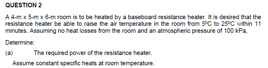 Solved QUESTION 2 A 4 M X 5 M X 6 M Room Is To Be Heated By Chegg