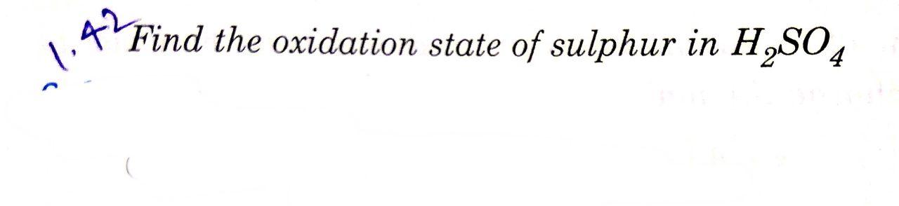 Solved Afind The Oxidation State Of Sulphur In H So Chegg