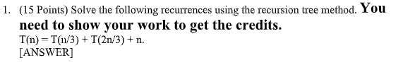 Solved 1 15 Points Solve The Following Recurrences Using Chegg