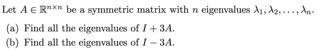 Solved Let A Rnxn Be A Symmetric Matrix With N Eigenvalues Chegg