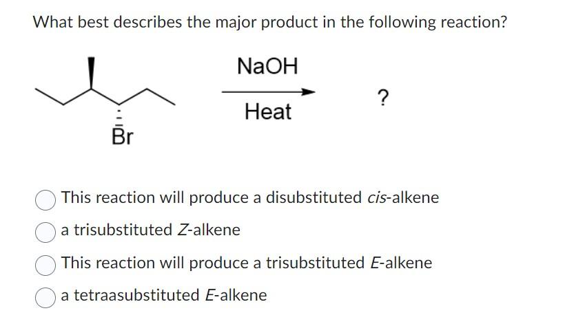 Solved What Best Describes The Major Product In The Chegg