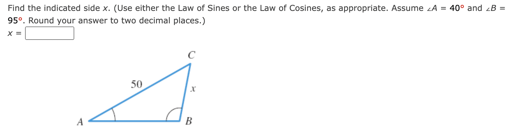 Solved Find The Indicated Side X Use Either The Law Of Chegg