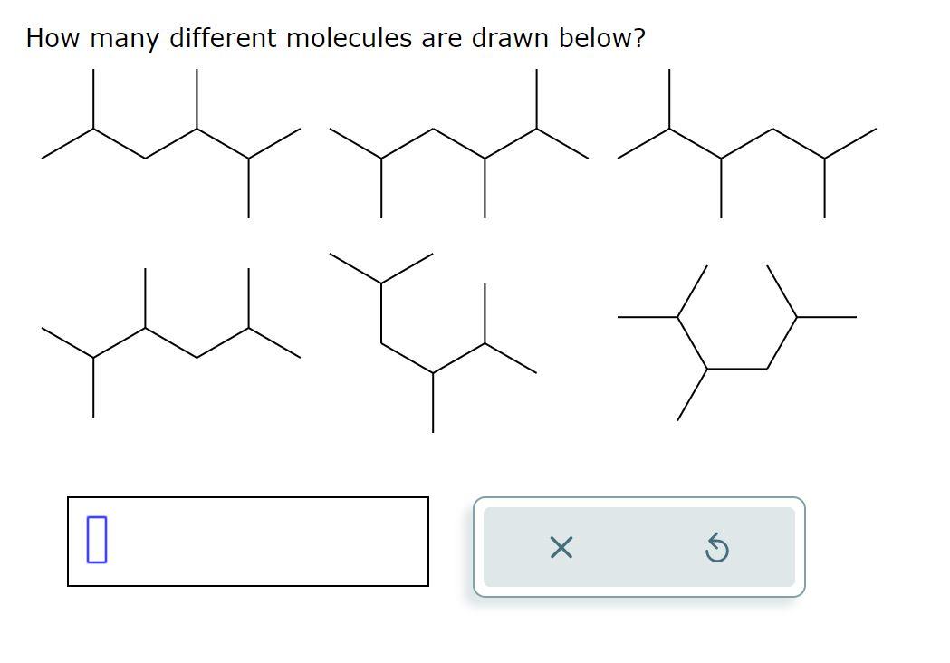 Solved How Many Different Molecules Are Drawn Below How Chegg