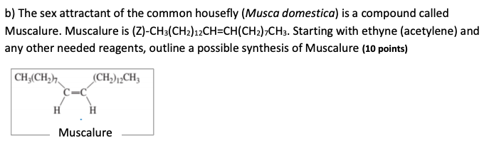 Solved B The Sex Attractant Of The Common Housefly Musca Chegg