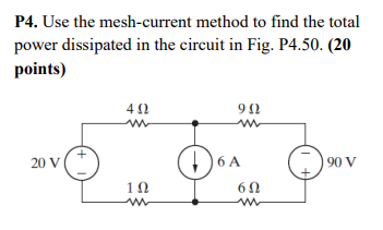 Solved P4 Use The Mesh Current Method To Find The Total Chegg