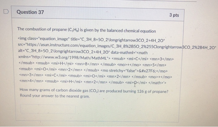 Solved Dquestion Pts The Combustion Of Propane C H Is Chegg