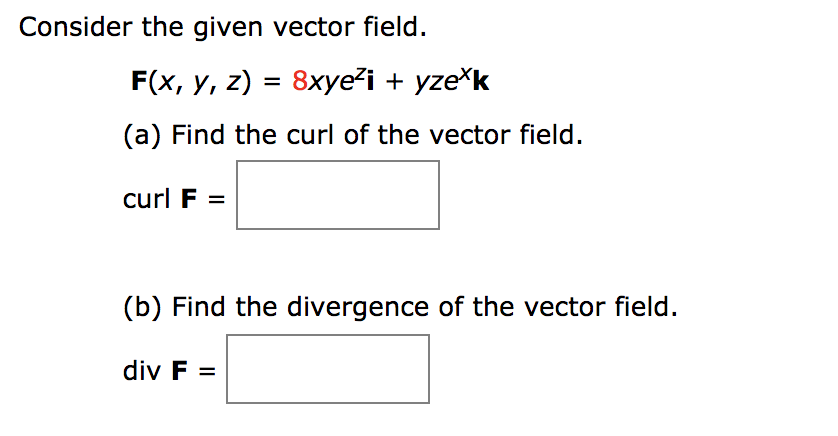 Solved Consider The Given Vector Field F X Y Z 8xyei Chegg