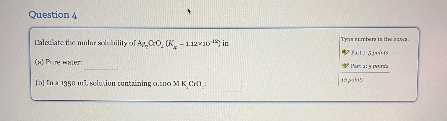 Solved Question 4 Calculate The Molar Solubility Of Ag Cro Chegg