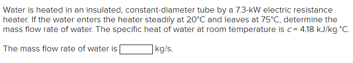 Solved Water Is Heated In An Insulated Constant Diameter Chegg