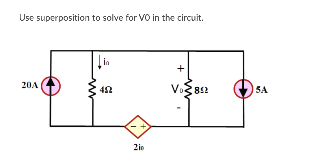 Solved Use Superposition To Solve For Vo In The Circuit Io Chegg