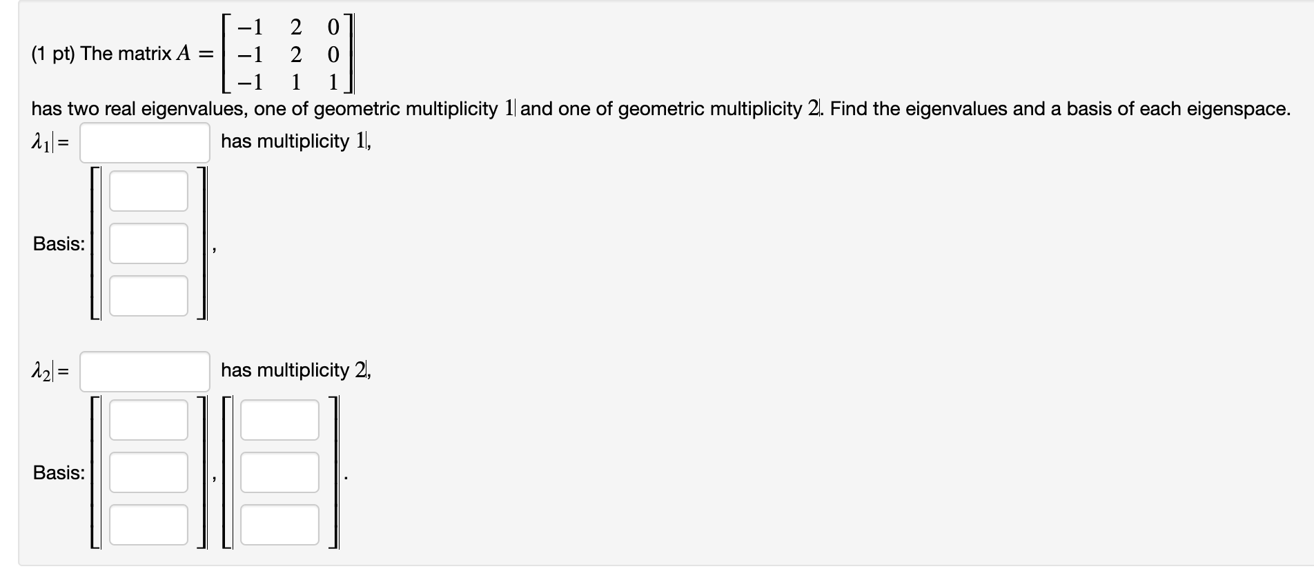 Solved The Matrix A Has Two Real Eigenvalues One Of Chegg