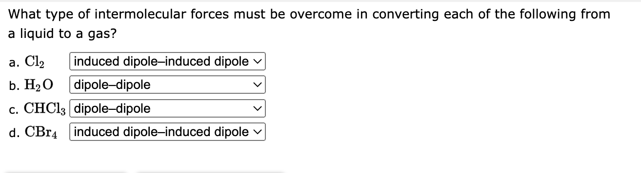 Solved What Type Of Intermolecular Forces Must Be Overcome Chegg