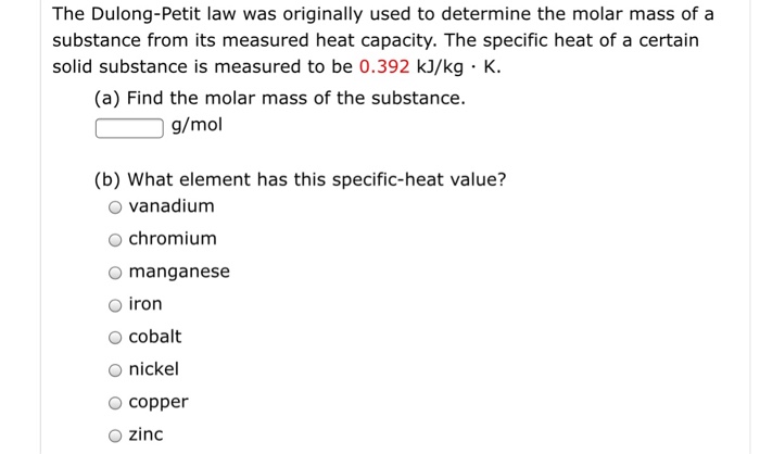 Solved The Dulong Petit Law Was Originally Used To Determine Chegg