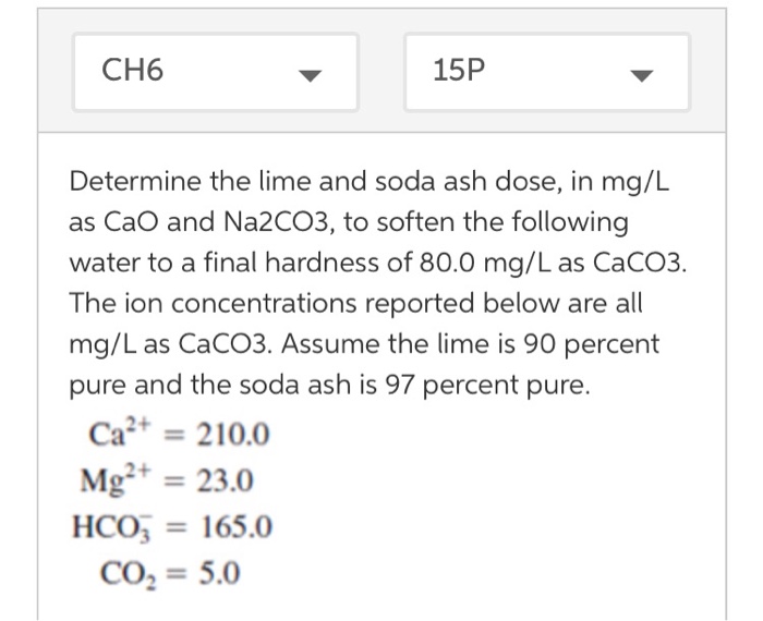 Solved CH6 15P Determine The Lime And Soda Ash Dose In Mg L Chegg