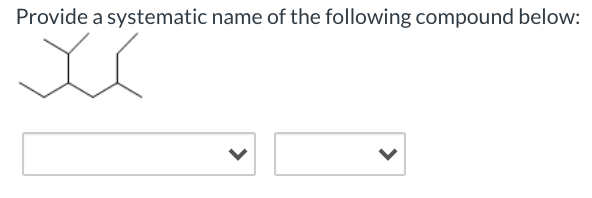 Solved Provide A Systematic Name Of The Following Compound Chegg