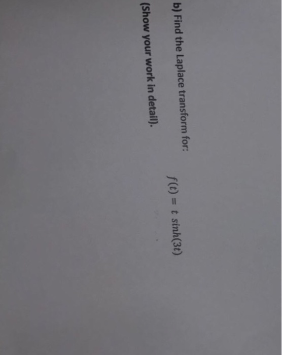 Solved Find The Laplace Transform For F T T Sinh 3t Chegg