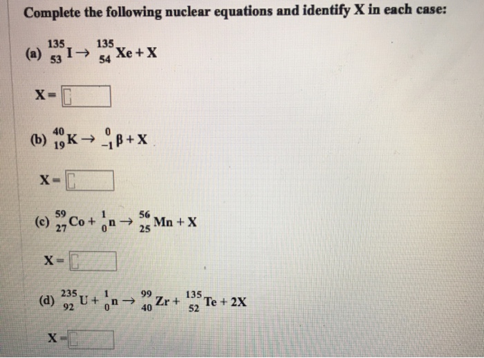 Solved Complete The Following Nuclear Equations And Identify Chegg