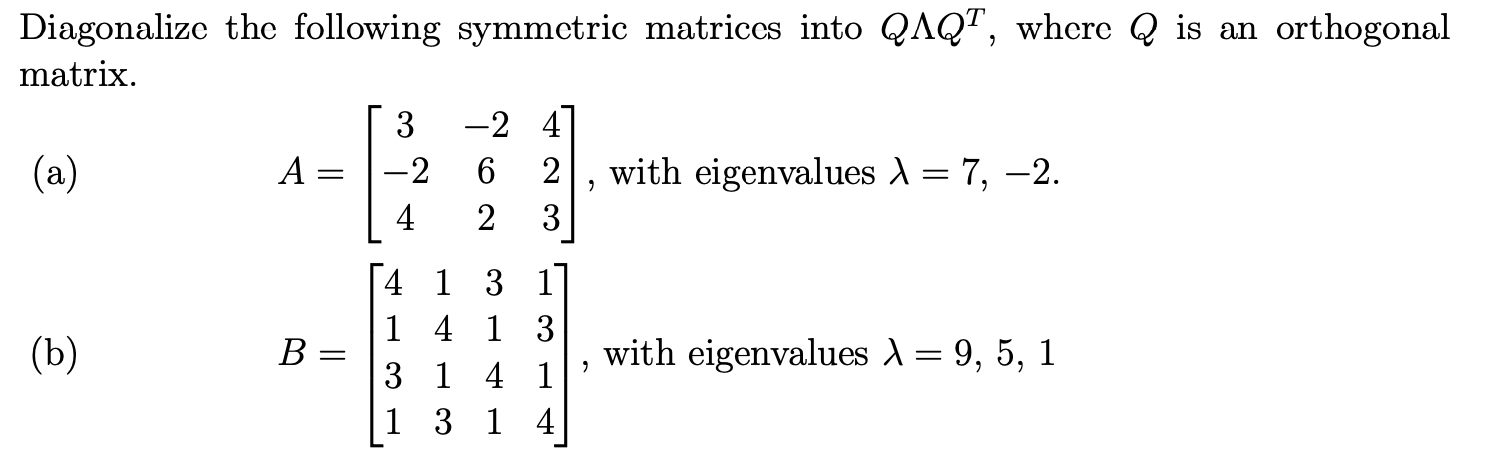 Solved Diagonalize The Following Symmetric Matrices Into Chegg