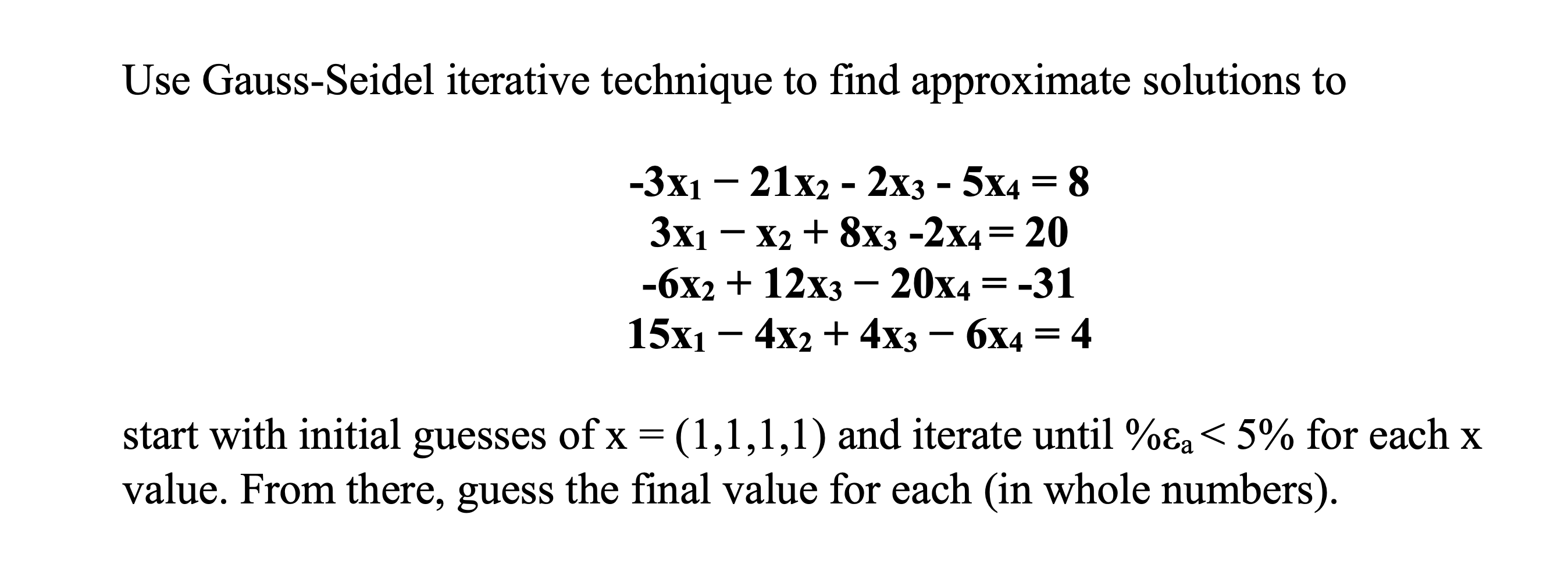 Solved Use Gauss Seidel Iterative Technique To Find Chegg