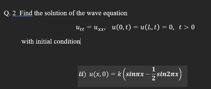 Solved Q Find The Solution Of The Wave Equation Utt Chegg