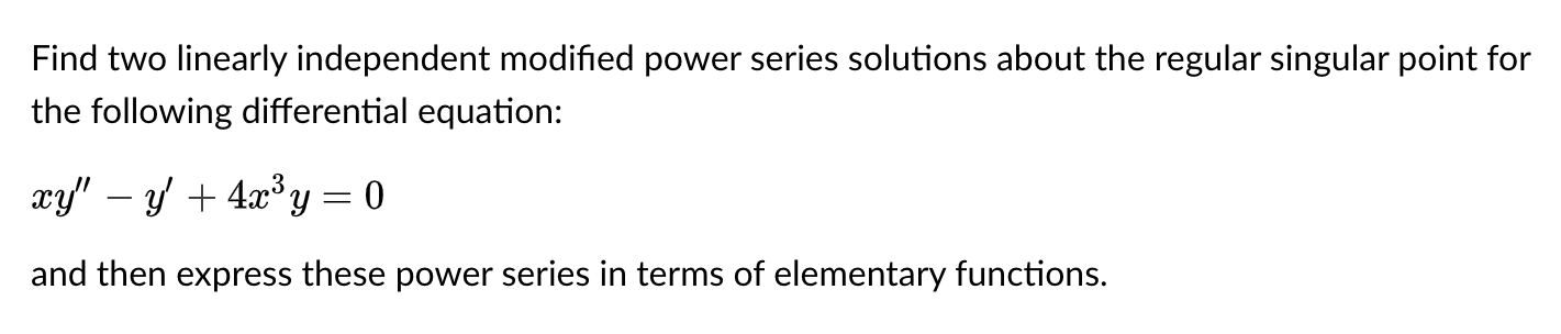 Solved Find Two Linearly Independent Modified Power Series Chegg