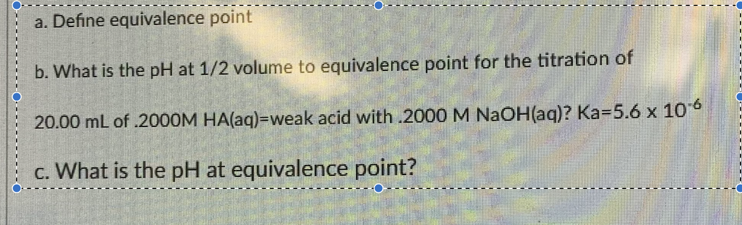 Solved A Define Equivalence Point B What Is The PH At 1 2 Chegg