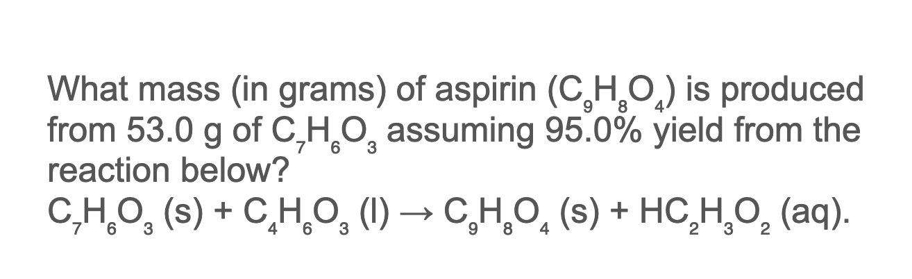 Solved What Mass In Grams Of Aspirin C H O Is Produced Chegg