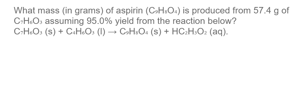 Solved What Mass In Grams Of Aspirin C9H8O4 Is Produced Chegg