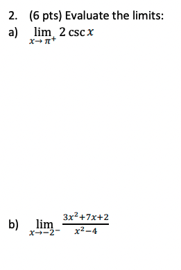 Solved 2 6 pts Evaluate the limits a limxπ 2cscx b Chegg