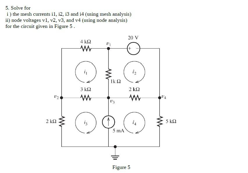 Solved 5 Solve For I The Mesh Currents I1 I2 I3 And I4 Chegg