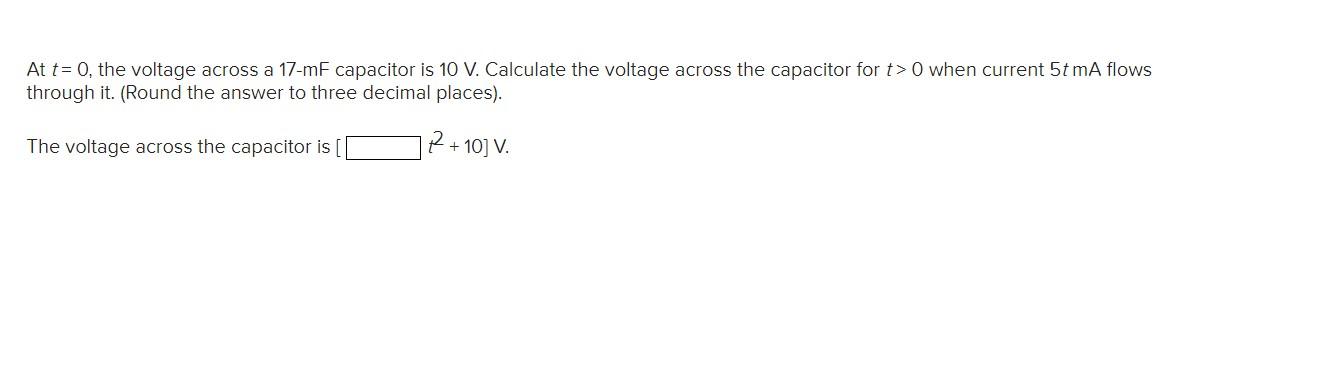 Solved At T 0 The Voltage Across A 17mF Capacitor Is 10 V Chegg