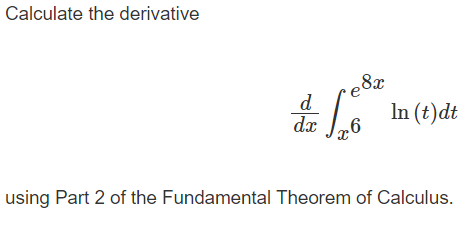 Solved Calculate The Derivative Dxdx E Xln T Dt Using Part Chegg