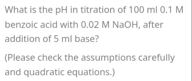 Solved What Is The PH In Titration Of 100 Ml 0 1 M Benzoic Chegg