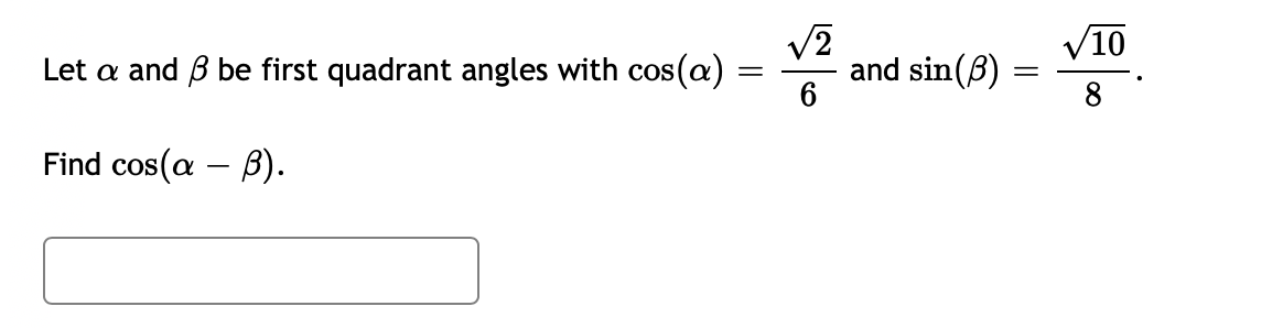 Solved Let And Be First Quadrant Angles With Cos Chegg