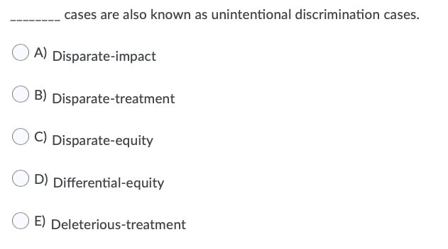 Solved Cases Are Also Known As Unintentional Discrimination Chegg