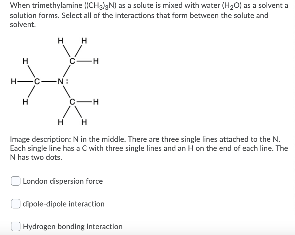 Solved When Trimethylamine CH3 3N As A Solute Is Mixed Chegg