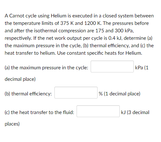 Solved A Carnot Cycle Using Helium Is Executed In A Closed Chegg