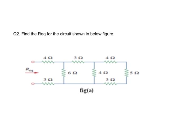 Solved Q Find The Req For The Circuit Shown In Below Chegg