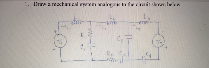 Solved Draw A Mechanical System Analogous To The Circuit Chegg